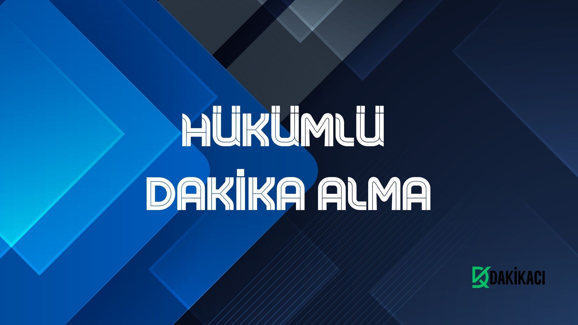 HÜKÜMLÜ DAKİKA ALMA